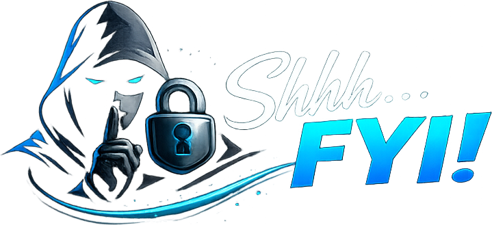 Shhh... FYI!